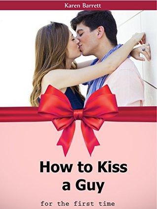 How To Kiss A Guy For The First Time   How To Kiss A Guy For The First Time 